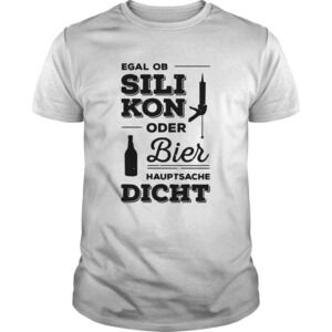 Egal Ob Silikon Oder Bier Hauptsache Dicht Shirt